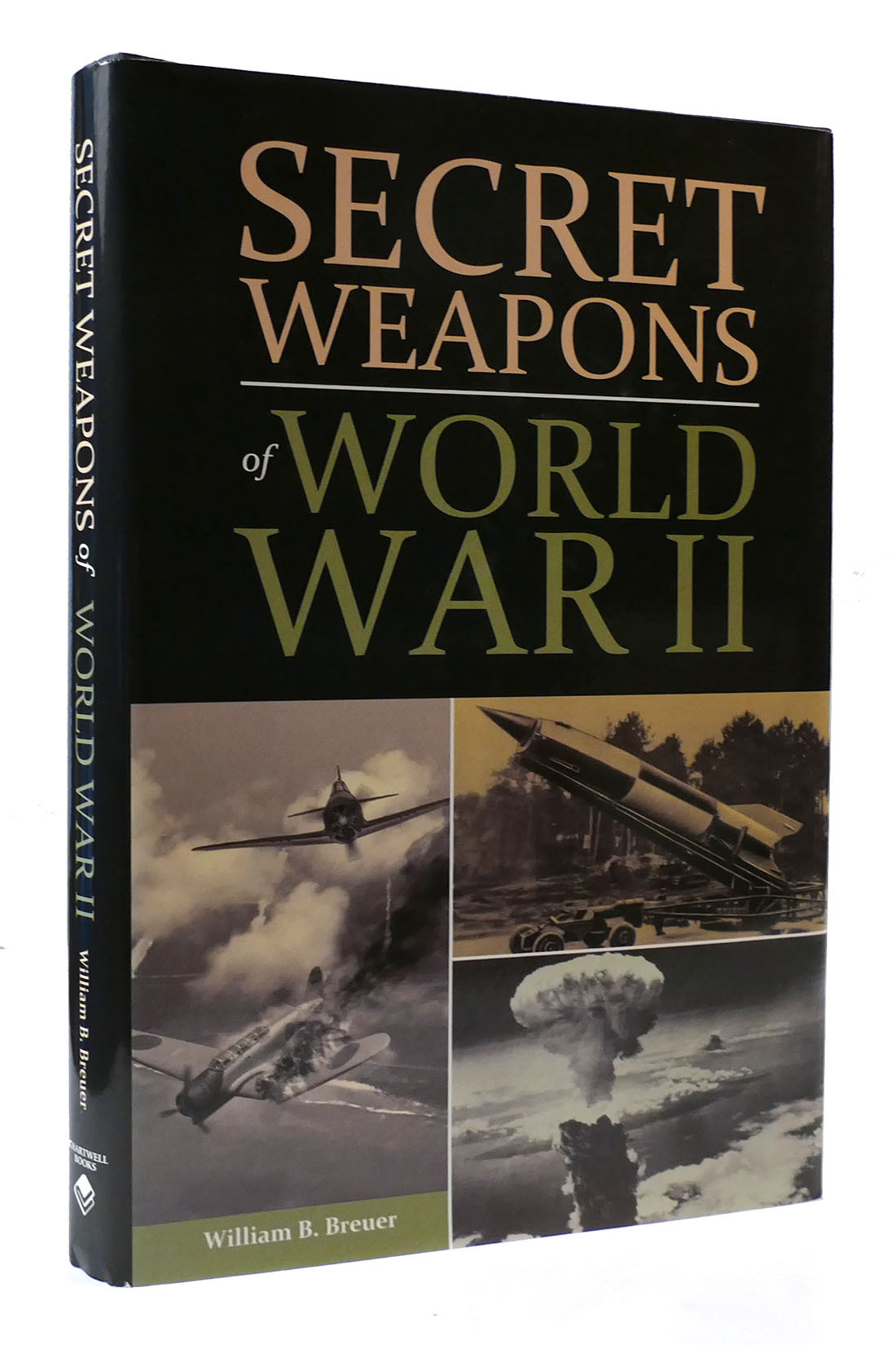 SECRET WEAPONS OF WORLD WAR II | William Breuer | First Edition; Second ...